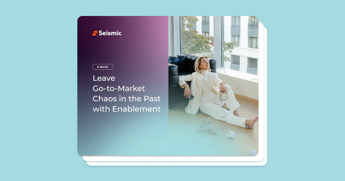 Leave Go-to-Market Chaos in the Past with Enablement